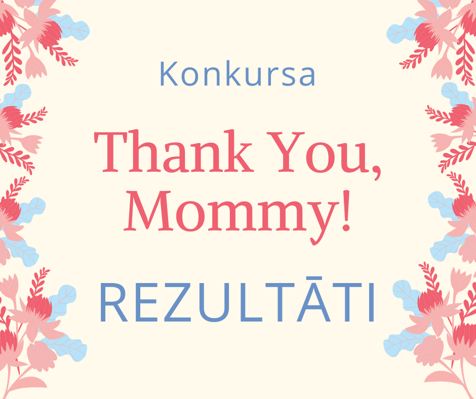 Konkursa "Thank You, Mommy!" rezultāti